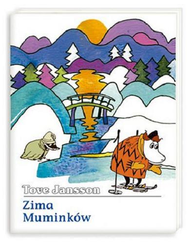 Okładka książki Zima Muminków / Tove Jansson ; przełożyła Irena Szuch-Wyszomirska.