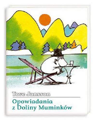 Okładka książki Opowiadania z Doliny Muminków / Tove Jansson ; przełożyła Irena Szuch-Wyszomirska.