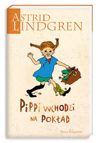 Okładka książki Pippi wchodzi na pokład / Astrid Lindgren ; przeł. Teresa Chłapowska ; il. Ingrid Vang-Nyman.