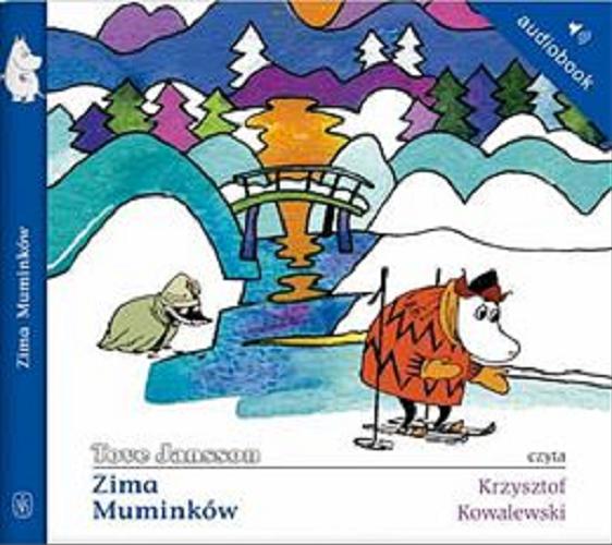 Okładka książki Zima Muminków [Dokument dźwiękowy] / Tove Jansson ; tłumaczenie Irena Szuch-Wyszomirska.