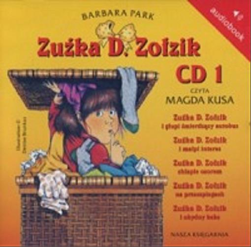Okładka książki Zuźka D. Zołzik. [Dokument dźwiękowy]. CD 1/ Barbara Park.