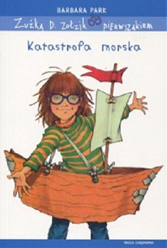 Okładka książki Katastrofa morska / Barbara Park ; przeł. Magdalena Koziej ; il. Denise Brunkus.