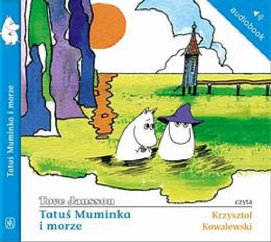 Okładka książki Tatuś Muminka i morze / [Dokument dźwiękowy] Tove Jansson ; tłumaczenie Teresa Chłapowska.