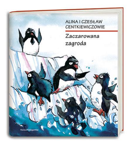 Okładka książki Zaczarowana zagroda / Alina i Czesław Centkiewiczowie ; ilustrował Robert Jabłoński.