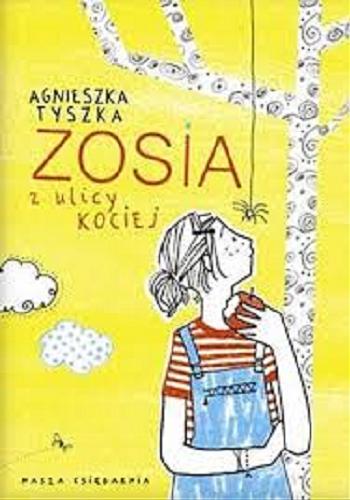 Okładka książki Zosia z ulicy Kociej / Agnieszka Tyszka ; ilustrowała Agata Raczyńska.