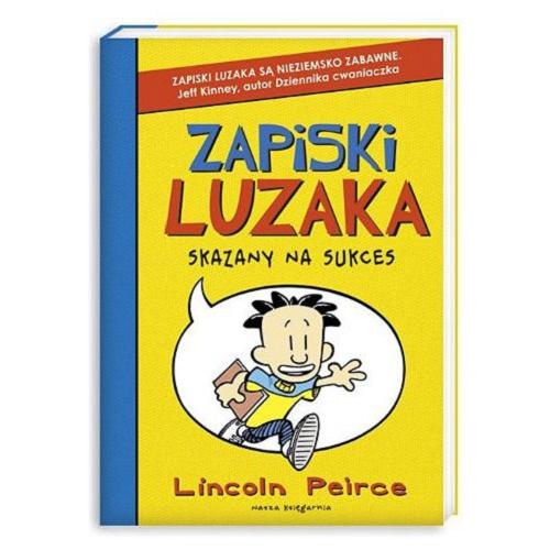 Okładka książki Skazany na sukces / Lincoln Peirce : przeł. Magdalena Koziej.