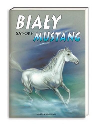 Okładka książki Biały Mustang / Sat-Okh ; il. Wiesław Majchrzak.