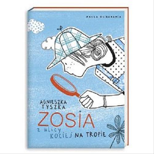 Okładka książki Zosia z ulicy Kociej na tropie / Agnieszka Tyszka ; il. Agata Raczyńska.