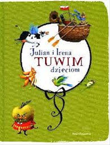 Okładka książki Julian i Irena Tuwim dzieciom / Julian Tuwim, Irena Tuwim ; il. Adam Pękalski.