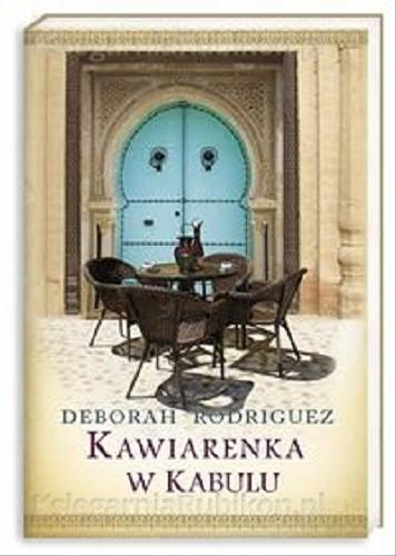 Okładka książki Kawiarenka w Kabulu / Deborah Rodriguez ; przełożyła Krystyna Chodorowska.