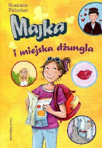 Okładka książki Majka i miejska dżungla / Susanne Fülscher ; Ilustracje: Dagmar Henze ; Przełożyła: Inez Okulska.