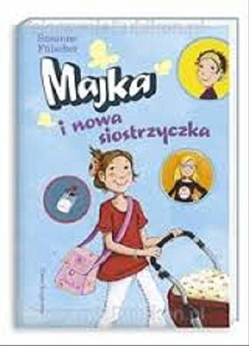 Okładka książki Majka i nowa siostrzyczka / Susanne Fülscher ; Ilustracje: Dagmar Henze ; Przełożyła: Inez Okulska.