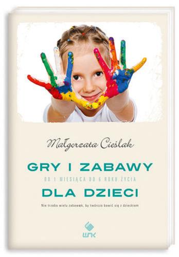 Okładka książki Gry i zabawy dla dzieci / Małgorzata Cieślak ; il. Joanna Zagner-Kołat.