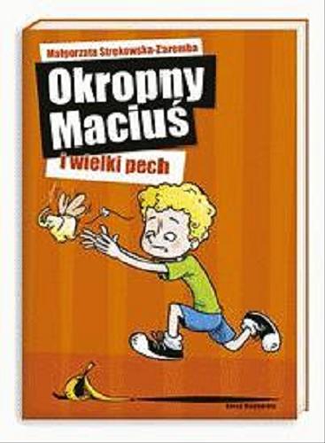 Okładka książki Okropny Maciuś i wielki pech / Małgorzata Strękowska-Zaremba ; il. Marek Nawrocki.