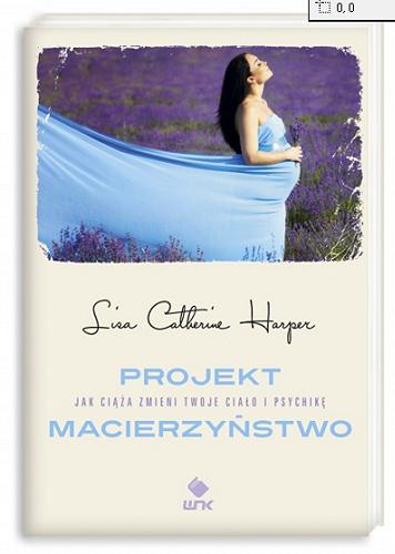 Okładka książki Projekt macierzyństwo / Lisa Catherine Harper ; przełożyła Ewa Kleszcz.