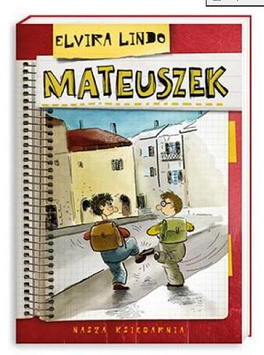 Okładka książki Mateuszek / Elvira Lindo ; przełożyła Anna Trznadel-Szczepanek ; ilustrował Julian Bohdanowicz.
