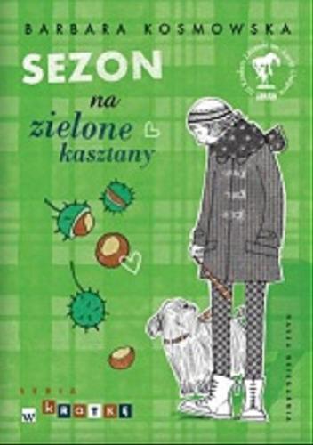 Okładka książki Sezon na zielone kasztany / Barbara Kosmowska.