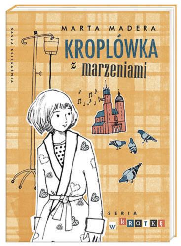 Okładka książki Kroplówka z marzeniami / Marta Madera.