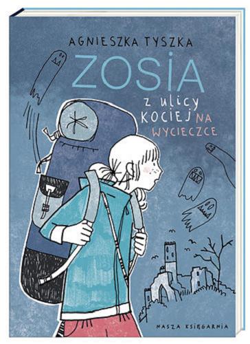 Okładka książki Zosia z ulicy Kociej na wycieczce / Agnieszka Tyszka ; ilustrowała Agata Raczyńska.