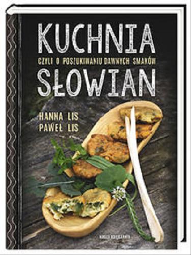 Okładka książki  Kuchnia Słowian czyli O poszukiwaniu dawnych smaków  1