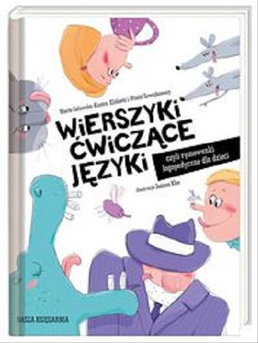 Okładka książki Wierszyki ćwiczące języki czyli Rymowanki logopedyczne dla dzieci / Marta Galewska-Kustra, Elżbieta i Witold Szwajkowscy ; il. Joanna Kłos.