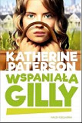 Okładka książki Wspaniała Gilly / Katherine Paterson ; przełożyła Alicja Skarbińska.