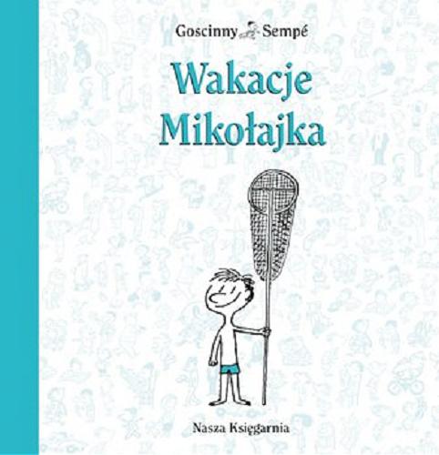 Okładka książki Wakacje Mikołajka [E-book] / René Goscinny, Jean-Jacques Sempé ; przełożyła Barbara Grzegorzewska.