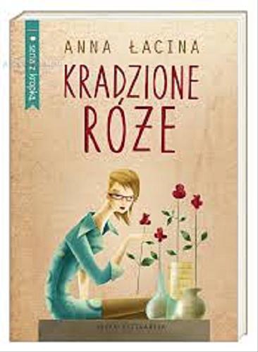 Okładka książki Kradzione róże / Anna Łacina.