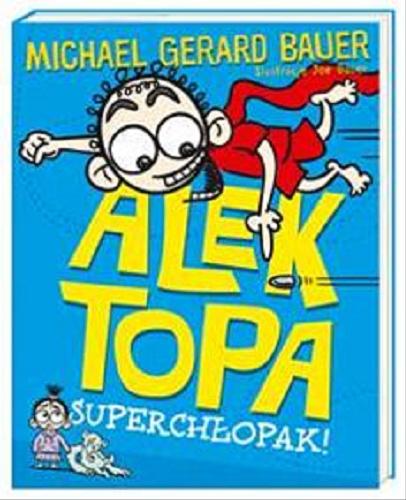 Okładka książki Superchłopak! / Michael Gerard Bauer ; ilustracje Joe Bauer ; przełożyła Maciejka Mazan.