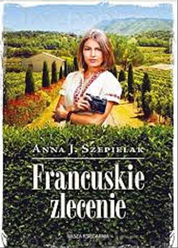 Okładka książki Francuskie zlecenie / Anna J. Szepielak.