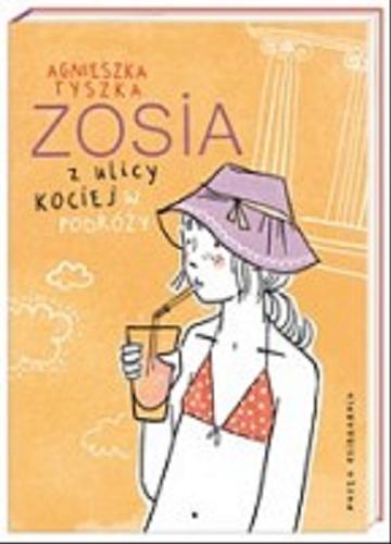 Okładka książki Zosia z ulicy Kociej w podróży / Agnieszka Tyszka ; ilustrowała Agata Raczyńska.
