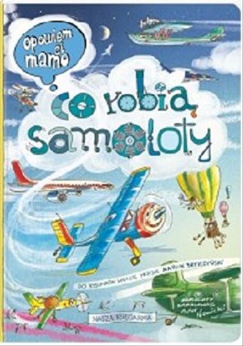 Okładka książki Co robią samoloty / Artur Nowicki ; do rysunków wiersze napisał Marcin Brykczyński.