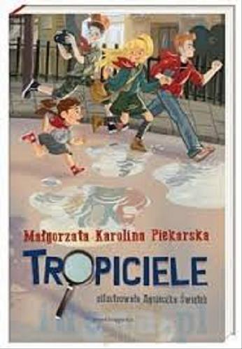 Okładka książki Tropiciele/ Małgorzata Karolina Piekarska ; zilustrowała Agnieszka Świętek.