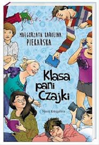 Okładka książki Klasa pani Czajki / Małgorzata Karolina Piekarska.