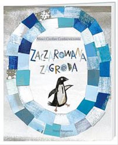 Okładka książki Zaczarowana zagroda / Alina i Czesław Centkiewiczowie ; ilustracje Agnieszka Żelewska.