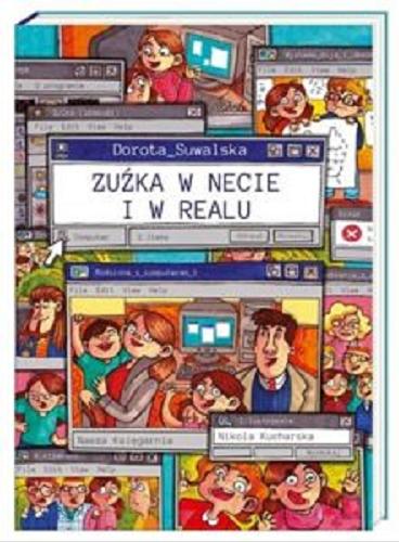 Okładka książki Zuźka w necie i w realu / Dorota Suwalska ; zilustrowała Nikola Kucharska.