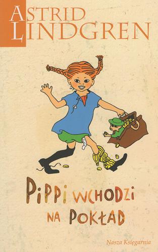 Okładka książki Pippi wchodzi na pokład / Astrid Lindgren ; przełożyła Teresa Chłapowska ; ilustracje Ingrid Vang-Nyman.