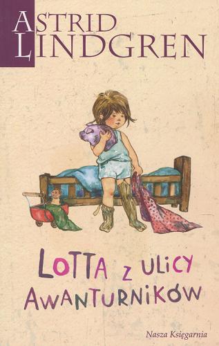 Okładka książki Lotta z ulicy Awanturników / Astrid Lindgren ; przełożyła Maria Olszańska ; ilustrowała Ilon Wikland.