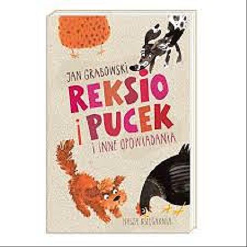 Okładka książki Reksio i Pucek i inne opowiadania / Jan Grabowski ; ilustrował Stanisław Rozwadowski ; [wybór opowiadań Jolanta Sztuczyńska].