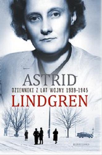 Okładka książki Dzienniki z lat wojny 1939-1945 [E-book] / Astrid Lindgren ; przełożyła Anna Węgleńska.