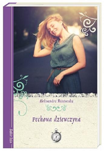 Okładka książki Pechowa dziewczyna / Aleksandra Mantorska.