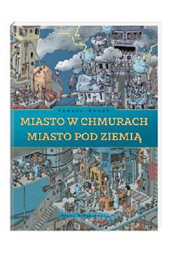 Okładka książki Miasto w chmurach ; Miasto pod ziemią / Tomasz Kowal.