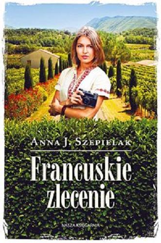Okładka książki Francuskie zlecenie [E-book] / Anna J. Szepielak.