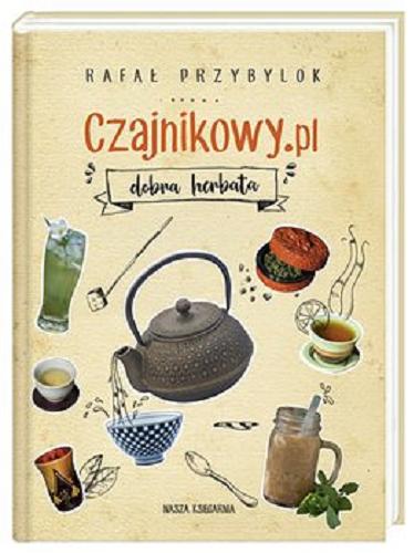 Okładka książki Czajnikowy.pl : dobra herbata / Rafał Przybylok.