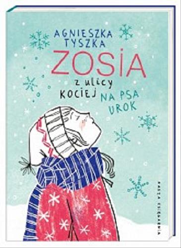 Okładka książki Zosia z ulicy Kociej na psa urok / Agnieszka Tyszka.