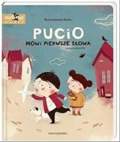 Okładka książki Pucio mówi pierwsze słowa / Marta Galewska-Kustra ; narysowała Joanna Kłos.