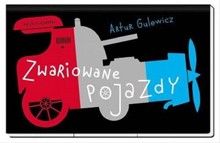 Okładka książki Zwariowane pojazdy / Artur Gulewicz.