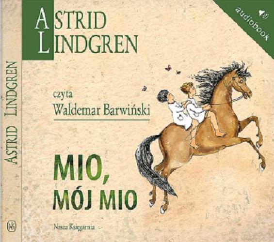 Okładka książki Mio, mój Mio [Dokument dźwiękowy] / Astrid Lindgren ; przełożyła Maria Olszańska.