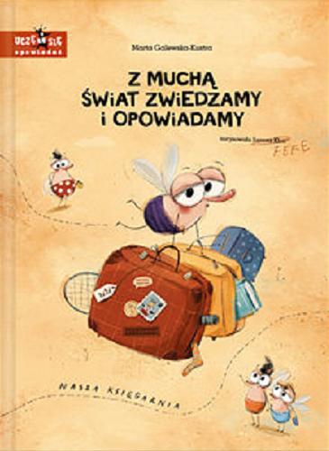 Okładka książki Z muchą świat zwiedzamy i opowiadamy / Marta Galewska-Kustra ; narysowała Joanna Kłos.