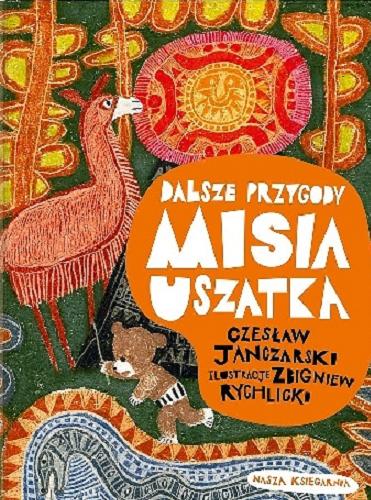 Okładka książki Dalsze przygody Misia Uszatka / Czesław Janczarski ; ilustracje Zbigniew Rychlicki.